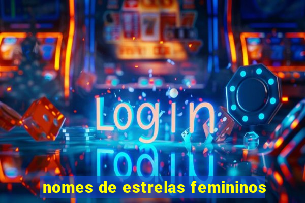 nomes de estrelas femininos